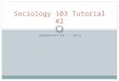 JANUARY29 TH/ 31 ST, 2013 Sociology 103 Tutorial #2