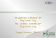 Volgenau School of Engineering BS Cyber Security Engineering Peggy Brouse, Ph.D