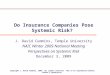 Do Insurance Companies Pose Systemic Risk? J. David Cummins, Temple University NAIC Winter 2009 National Meeting Perspectives on Systemic Risk December