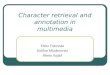 Character retrieval and annotation in multimedia Elena Tojtovska Dalibor Mladenovski Shima Sajjad