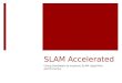 SLAM Accelerated Using Hardware to improve SLAM algorithm performance