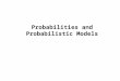 Probabilities and Probabilistic Models. Probabilistic models A model means a system that simulates an object under consideration. A probabilistic model