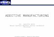 Distribution Statement A – Approved for Public Release ADDITIVE MANUFACTURING Dr. Jennifer Wolk Naval Surface Warfare Center Carderock Division