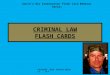 CRIMINAL LAW FLASH CARDS COPYRIGHT 2010 PATRICK GOULD, J.D., M.A. Gould's Bar Examination Flash Card Webinar Series