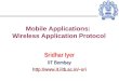 Mobile Applications: Wireless Application Protocol Sridhar Iyer IIT Bombay sri