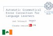 Automatic Grammatical Error Correction for Language Learners Joel Tetreault Claudia Leacock