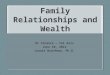 Family Relationships and Wealth DC Finance – Tel Aviv June 10, 2014 Joanie Bronfman, Ph.D