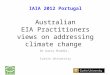 IAIA 2012 Portugal Australian EIA Practitioners views on addressing climate change Dr Garry Middle, Curtin University