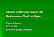 Chapter 11: Discipline through Self- Restitution and Moral Intelligence Frank Schwartz EDUC 531 Professor Patricia Williams