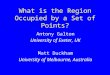 What is the Region Occupied by a Set of Points? Antony Galton University of Exeter, UK Matt Duckham University of Melbourne, Australia