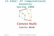 8/29/06CS 6463: AT Computational Geometry1 CS 6463: AT Computational Geometry Spring 2006 Convex Hulls Carola Wenk