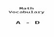 A - D Math Vocabulary. absolute value The absolute value of a positive number is the number itself. absolute value of -6 is 6 absolute value of 3 is 3