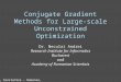 Conjugate Gradient Methods for Large-scale Unconstrained Optimization Dr. Neculai Andrei Research Institute for Informatics Bucharestand Academy of Romanian