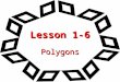 Lesson 1-6 Polygons. Ohio Content Standards: Formally define geometric figures