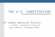THE U.S. CONSTITUTION 8 th Grade American History -- Landry, Freeman & Klimczyk last edited – November 2012