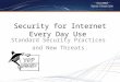 Security for Internet Every Day Use Standard Security Practices and New Threats