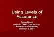 Using Levels of Assurance Renee Shuey nmi-edit CAMP: Charting Your Authentication Roadmap February 8, 2007
