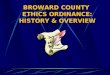 BROWARD COUNTY ETHICS ORDINANCE: HISTORY & OVERVIEW