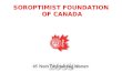SOROPTIMIST FOUNDATION OF CANADA. TOUCHING THE LIVES OF WOMEN AND GIRLS SFC CLUB GRANTS AND GRANTS FOR WOMEN PROMOTE HUMAN RIGHTS AND THE STATUS OF WOMEN