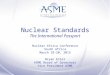 Nuclear Standards The International Passport Nuclear Africa Conference South Africa March 18-20, 2015 Bryan Erler ASME Board of Governors Vice President