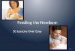 Feeding the Newborn 50 Lessons Over Easy 1. Breast Feeding 2