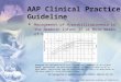 AAP Clinical Practice Guideline AAP Subcommittee on Hyperbilirubinemia. Pediatrics. 2004;114:297–316 Copyright © 2003, Rev 2005 American Academy of Pediatrics