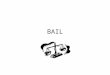 BAIL. What is Bail Bail is the release from custody, pending a criminal trial, of an accused. A person can be released on bail at any point after being