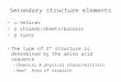 Secondary structure elements  helices  strands/sheets/barrels  turns The type of 2° structure is determined by the amino acid sequence –Chemical & physical