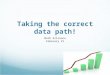 Taking the correct data path! Math Alliance February 21