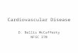 Cardiovascular Disease D. Bellis McCafferty NFSC 370