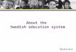 About the Swedish education system. Det svenska utbildningssystemet