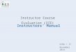 OIRA / IT November 2014 Instructor Course Evaluation (ICE) Instructors’ Manual