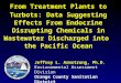 From Treatment Plants to Turbots: Data Suggesting Effects From Endocrine Disrupting Chemicals in Wastewater Discharged into the Pacific Ocean Jeffrey L