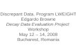 Discrepant Data. Program LWEIGHT Edgardo Browne Decay Data Evaluation Project Workshop May 12 – 14, 2008 Bucharest, Romania
