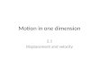 Motion in one dimension 2.1 Displacement and velocity