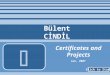 Bülent CİNDİL Certificates and Projects Jan, 2007 Click to Start