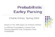 Probabilistic Earley Parsing Charlie Kehoe, Spring 2004 Based on the 1995 paper by Andreas Stolcke: An Efficient Probabilistic Context-Free Parsing Algorithm