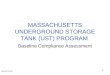 1 MASSACHUSETTS UNDERGROUND STORAGE TANK (UST) PROGRAM Baseline Compliance Assessment 1 MassDEP 8/2/2011