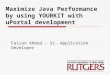 1 Maximize Java Performance by using YOURKIT with uPortal development Faizan Ahmed – Sr. Application Developer