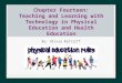 Chapter Fourteen: Teaching and Learning with Technology in Physical Education and Health Education By: Olivia Rattliff