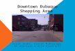 Downtown Dubuque Shopping Area Ayush Joshi, Steven McDonough, Bo Anderson & Kyle Kirchhoff