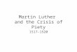 Martin Luther and the Crisis of Piety 1517-1520