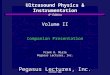 Pegasus Lectures, Inc. COPYRIGHT 2006 Volume II Companion Presentation Frank R. Miele Pegasus Lectures, Inc. Ultrasound Physics & Instrumentation 4 th