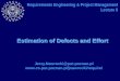 Estimation of Defects and Effort Jerzy.Nawrocki@put.poznan.pl  Requirements Engineering & Project Management Lecture