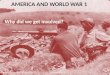 AMERICA AND WORLD WAR 1 Why did we get involved?