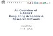 An Overview of HARNET Hong Kong Academic & Research Network David Choi NTF - JUCC