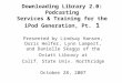 Downloading Library 2.0: Podcasting Services & Training for the iPod Generation, Pt. 1 Presented by Lindsay Hansen, Doris Helfer, Lynn Lampert, and Danielle