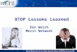 BTOP Lessons Learned Don Welch Merit Network. Agenda l Project Review l What has worked l Lessons learned l Risk mitigation l Concluding quotes