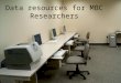Data resources for MBC Researchers. Summary: Data uniquely available to Metropolis researchers: a) Longitudinal Immigrant Database (LIDS), crom Citizenship