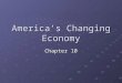 America’s Changing Economy Chapter 10. Themes of American History Keep these themes in mind as you study this and the next few chapters Sectionalism –